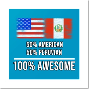 50% American 50% Peruvian 100% Awesome - Gift for Peruvian Heritage From Peru Posters and Art